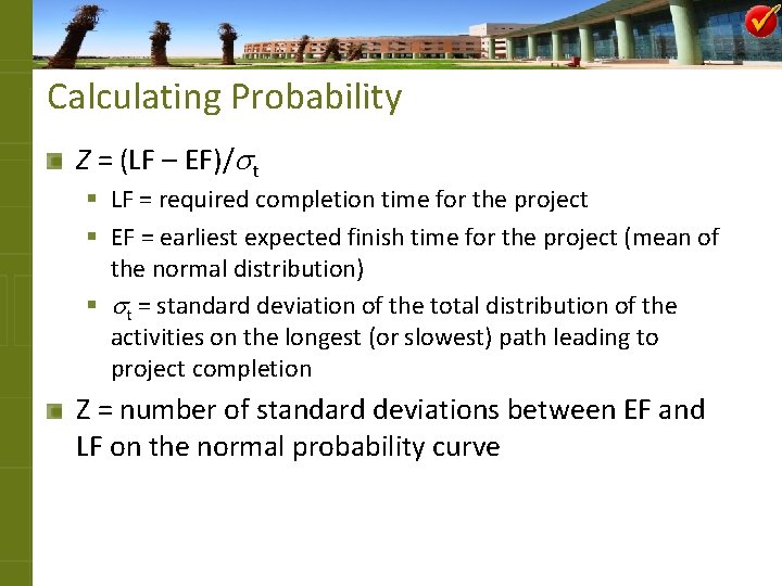 Calculating Probability Z = (LF – EF)/st § LF = required completion time for