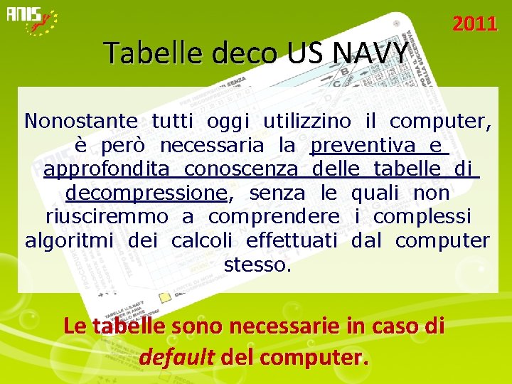 Tabelle deco US NAVY 2011 Nonostante tutti oggi utilizzino il computer, è però necessaria