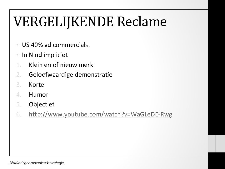 VERGELIJKENDE Reclame • US 40% vd commercials. • In Nlnd impliciet 1. Klein en