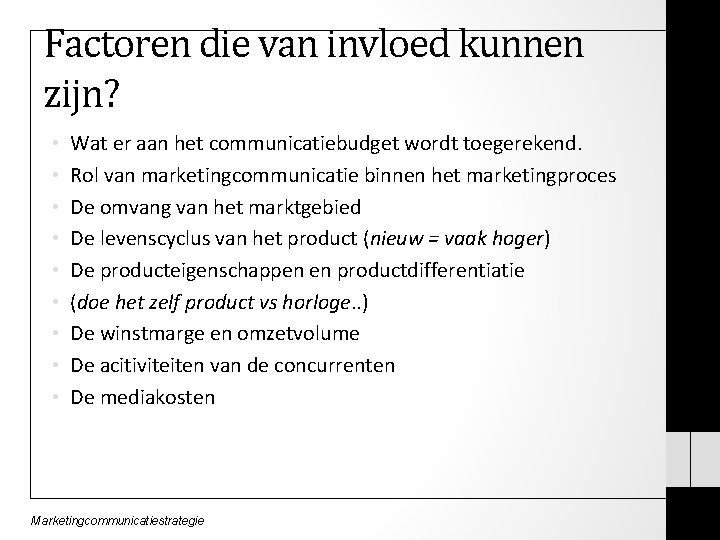 Factoren die van invloed kunnen zijn? • • • Wat er aan het communicatiebudget