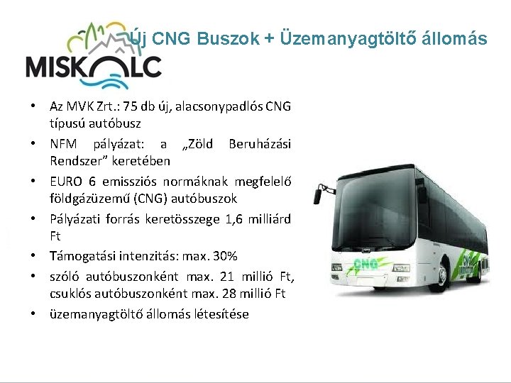 Új CNG Buszok + Üzemanyagtöltő állomás • Az MVK Zrt. : 75 db új,