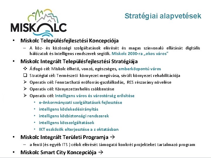 Stratégiai alapvetések • Miskolc Településfejlesztési Koncepciója – A köz- és közösségi szolgáltatások elérését és