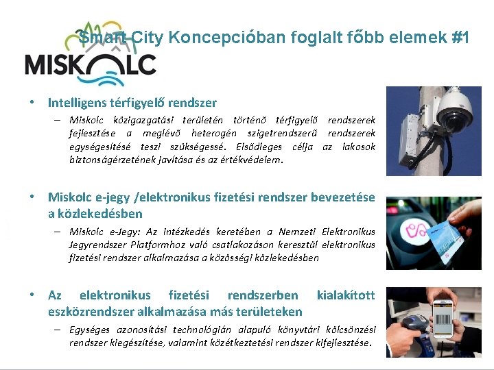 Smart City Koncepcióban foglalt főbb elemek #1 • Intelligens térfigyelő rendszer – Miskolc közigazgatási