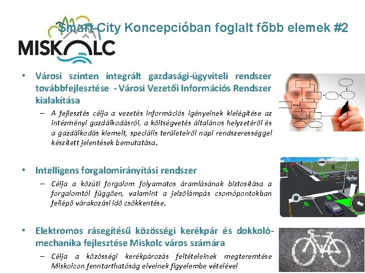 Smart City Koncepcióban foglalt főbb elemek #2 • Városi szinten integrált gazdasági-ügyviteli rendszer továbbfejlesztése