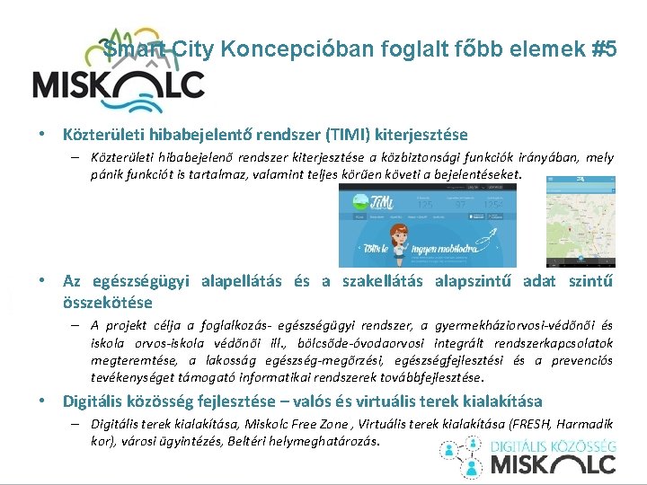 Smart City Koncepcióban foglalt főbb elemek #5 • Közterületi hibabejelentő rendszer (TIMI) kiterjesztése –