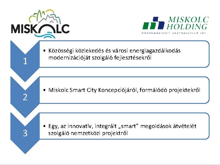 1 2 3 • Közösségi közlekedés és városi energiagazdálkodás modernizációját szolgáló fejlesztésekről • Miskolc