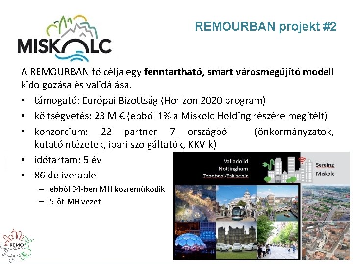 REMOURBAN projekt #2 A REMOURBAN fő célja egy fenntartható, smart városmegújító modell kidolgozása és