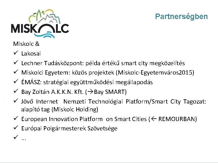 Partnerségben Miskolc & ü Lakosai ü Lechner Tudásközpont: példa értékű smart city megközelítés ü