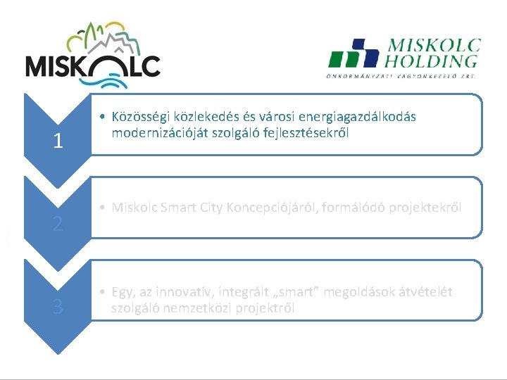 1 2 3 • Közösségi közlekedés és városi energiagazdálkodás modernizációját szolgáló fejlesztésekről • Miskolc