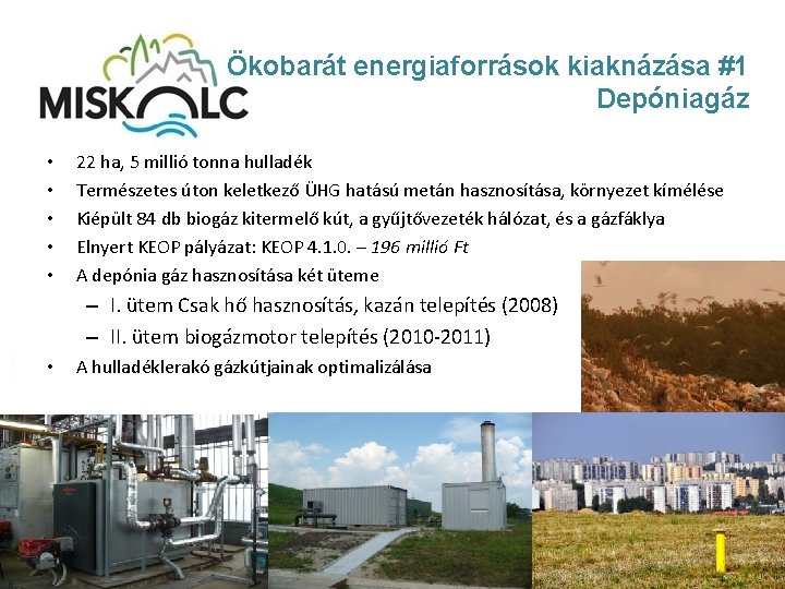 Ökobarát energiaforrások kiaknázása #1 Depóniagáz • • • 22 ha, 5 millió tonna hulladék