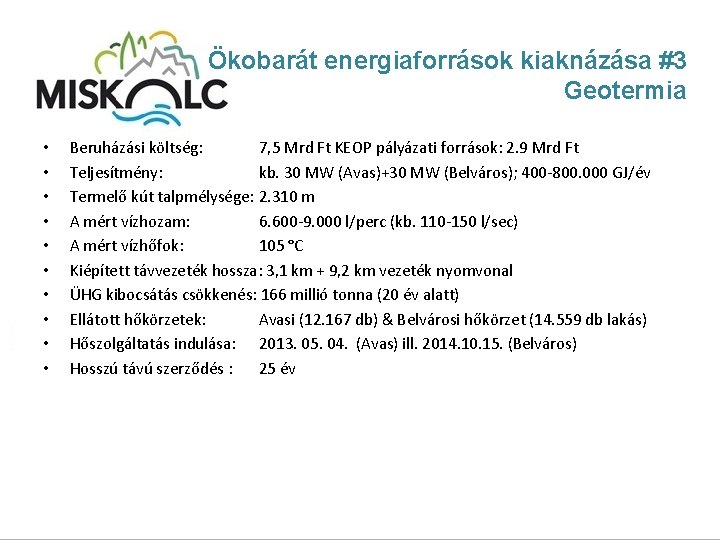 Ökobarát energiaforrások kiaknázása #3 Geotermia • • • Beruházási költség: 7, 5 Mrd Ft
