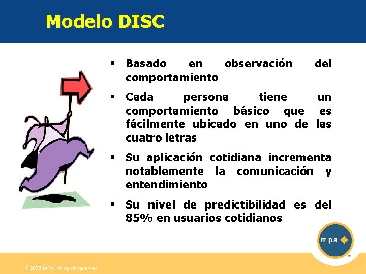 Modelo DISC § Basado en observación comportamiento del § Cada persona tiene un comportamiento