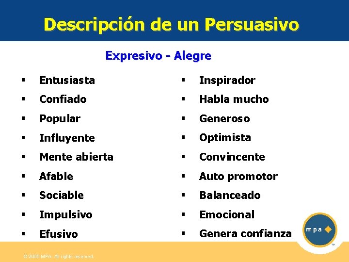 Descripción de un Persuasivo Expresivo - Alegre § Entusiasta § Inspirador § Confiado §