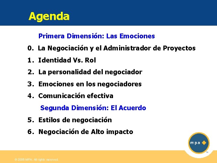 Agenda Primera Dimensión: Las Emociones 0. La Negociación y el Administrador de Proyectos 1.