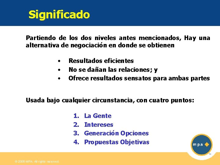 Significado Partiendo de los dos niveles antes mencionados, Hay una alternativa de negociación en