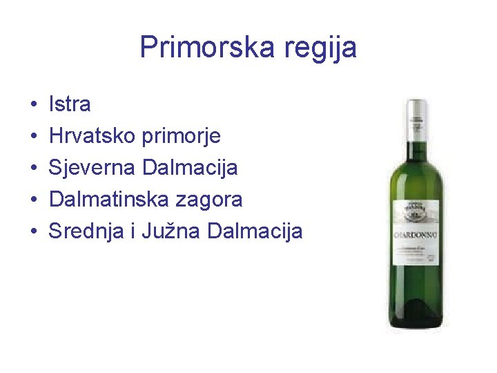 Primorska regija • • • Istra Hrvatsko primorje Sjeverna Dalmacija Dalmatinska zagora Srednja i