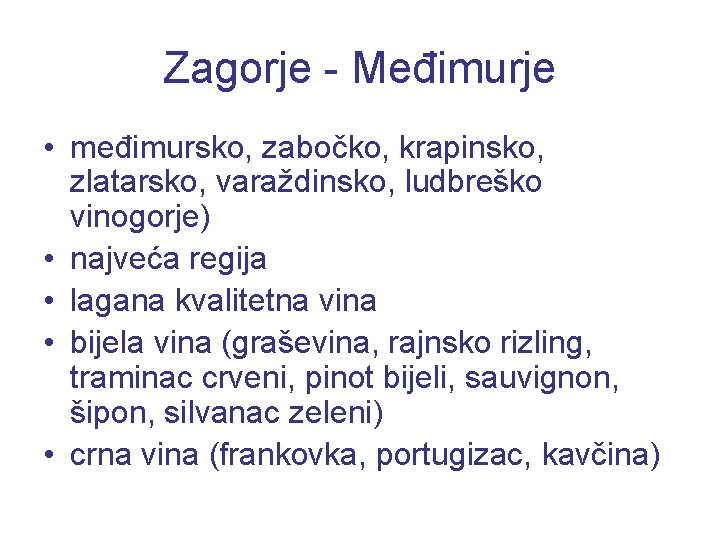 Zagorje - Međimurje • međimursko, zabočko, krapinsko, zlatarsko, varaždinsko, ludbreško vinogorje) • najveća regija