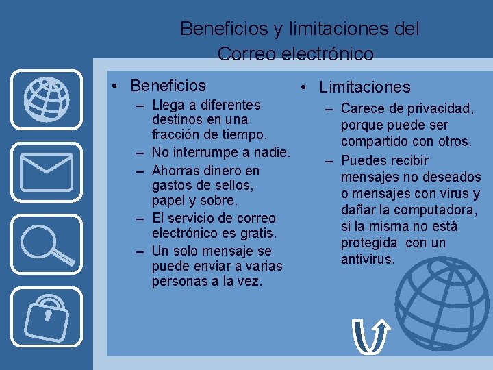  Beneficios y limitaciones del Correo electrónico • Beneficios – Llega a diferentes destinos