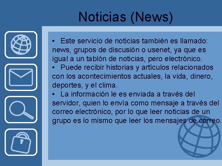 Noticias (News) • Este servicio de noticias también es llamado: news, grupos de discusión