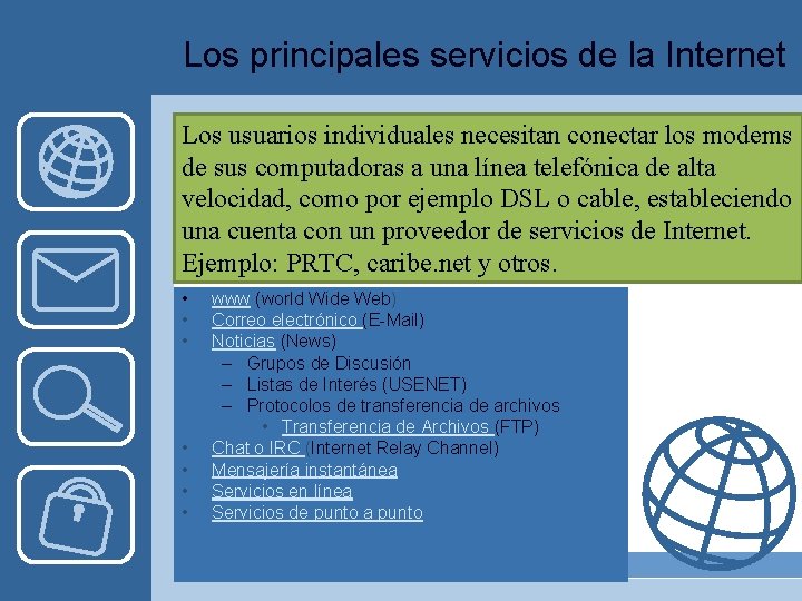 Los principales servicios de la Internet Los usuarios individuales necesitan conectar los modems de