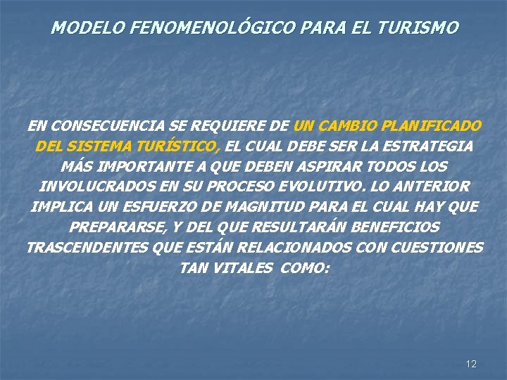 MODELO FENOMENOLÓGICO PARA EL TURISMO EN CONSECUENCIA SE REQUIERE DE UN CAMBIO PLANIFICADO DEL