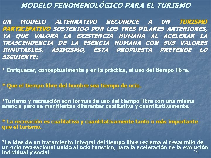 MODELO FENOMENOLÓGICO PARA EL TURISMO UN MODELO ALTERNATIVO RECONOCE A UN TURISMO PARTICIPATIVO SOSTENIDO