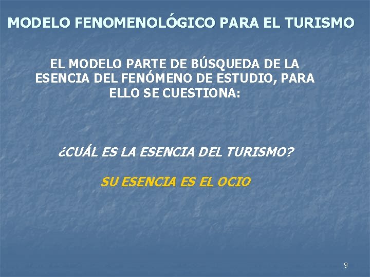 MODELO FENOMENOLÓGICO PARA EL TURISMO EL MODELO PARTE DE BÚSQUEDA DE LA ESENCIA DEL