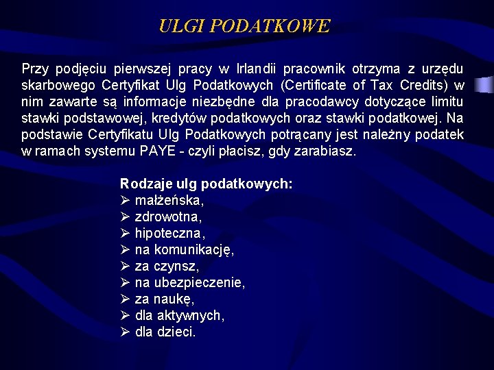 ULGI PODATKOWE Przy podjęciu pierwszej pracy w Irlandii pracownik otrzyma z urzędu skarbowego Certyfikat