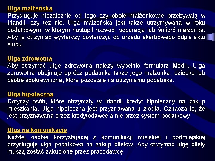 Ulga małżeńska Przysługuje niezależnie od tego czy oboje małżonkowie przebywają w Irlandii, czy też