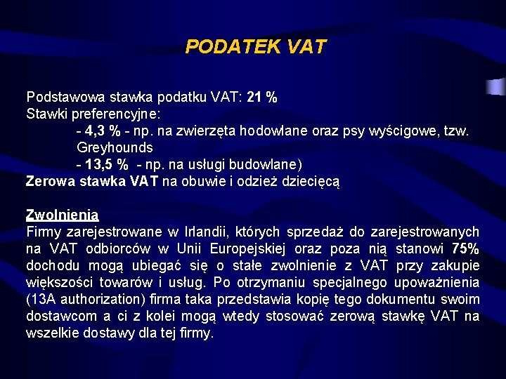 PODATEK VAT Podstawowa stawka podatku VAT: 21 % Stawki preferencyjne: - 4, 3 %