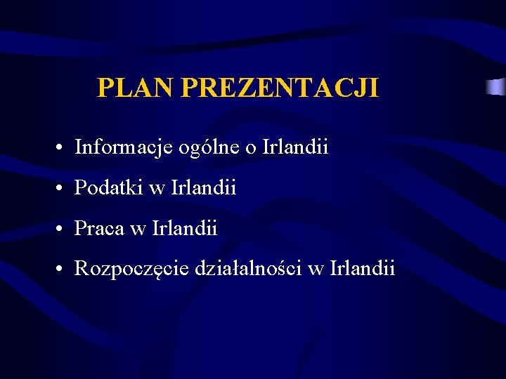 PLAN PREZENTACJI • Informacje ogólne o Irlandii • Podatki w Irlandii • Praca w