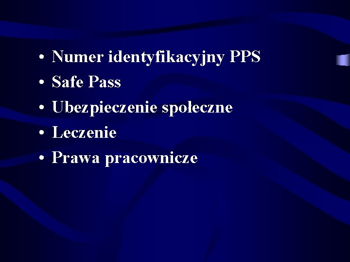  • • • Numer identyfikacyjny PPS Safe Pass Ubezpieczenie społeczne Leczenie Prawa pracownicze