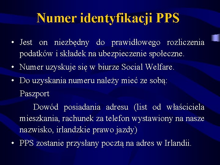 Numer identyfikacji PPS • Jest on niezbędny do prawidłowego rozliczenia podatków i składek na