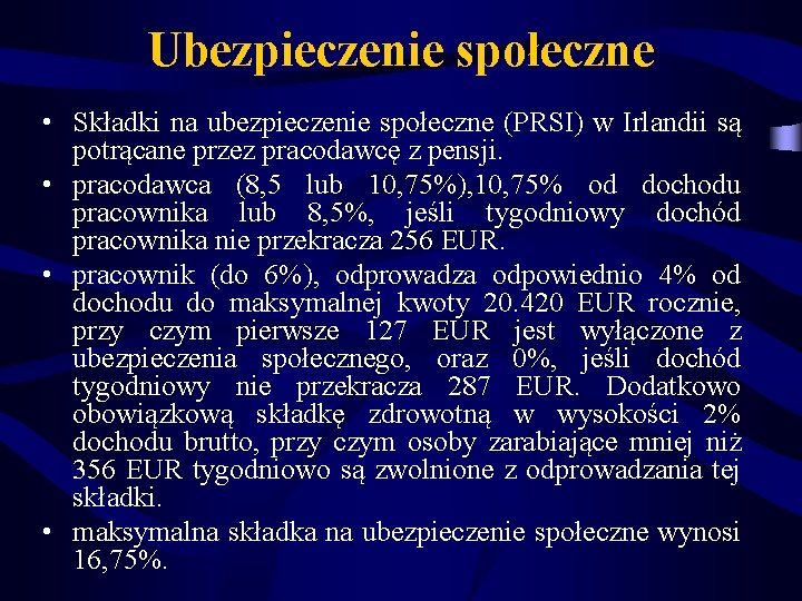 Ubezpieczenie społeczne • Składki na ubezpieczenie społeczne (PRSI) w Irlandii są potrącane przez pracodawcę