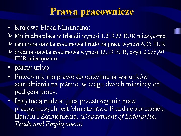 Prawa pracownicze • Krajowa Płaca Minimalna: Ø Minimalna płaca w Irlandii wynosi 1. 213,