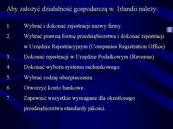Aby założyć działalność gospodarczą w Irlandii należy: 1. Wybrać i dokonać rejestracji nazwy firmy.