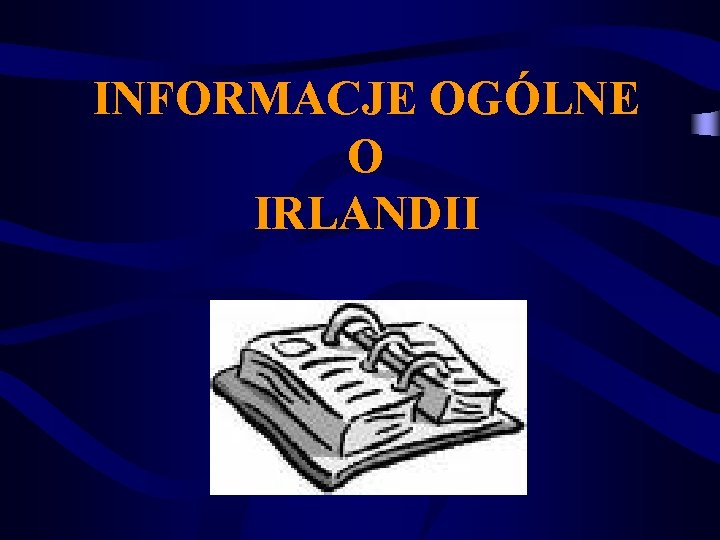 INFORMACJE OGÓLNE O IRLANDII 