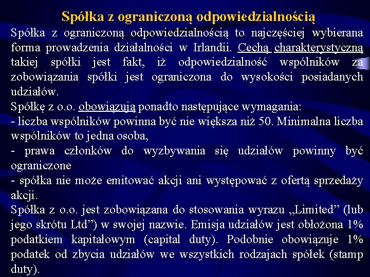 Spółka z ograniczoną odpowiedzialnością to najczęściej wybierana forma prowadzenia działalności w Irlandii. Cechą charakterystyczną