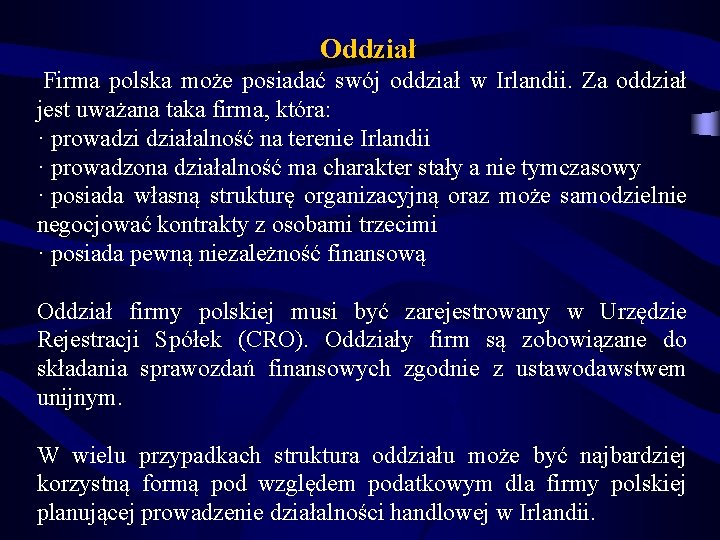  Oddział Firma polska może posiadać swój oddział w Irlandii. Za oddział jest uważana