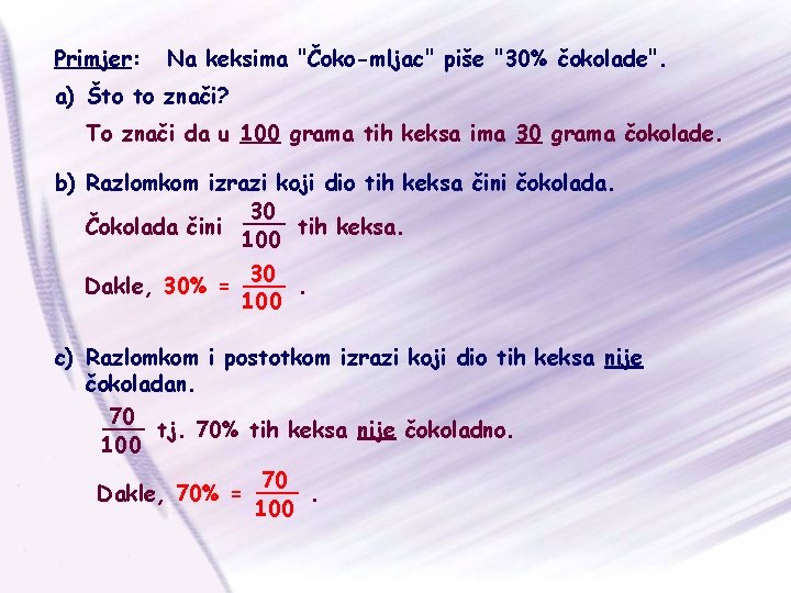 Primjer: Na keksima "Čoko-mljac" piše "30% čokolade". a) Što to znači? To znači da