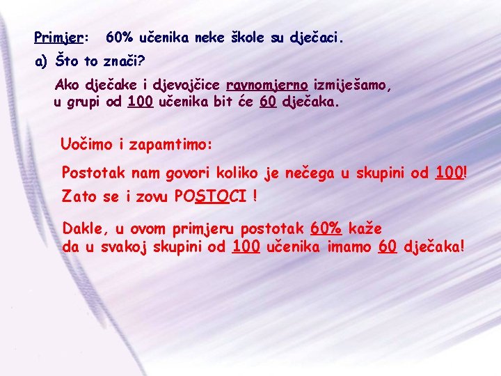 Primjer: 60% učenika neke škole su dječaci. a) Što to znači? Ako dječake i