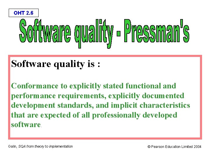 OHT 2. 6 Software quality is : Conformance to explicitly stated functional and performance