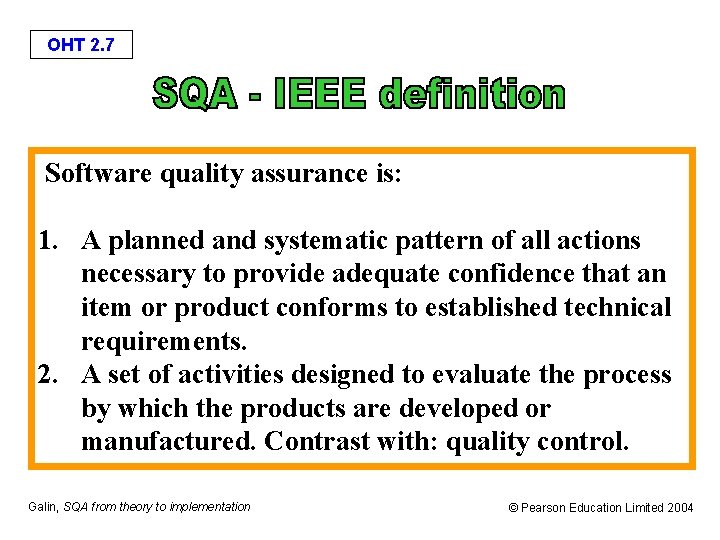 OHT 2. 7 Software quality assurance is: 1. A planned and systematic pattern of