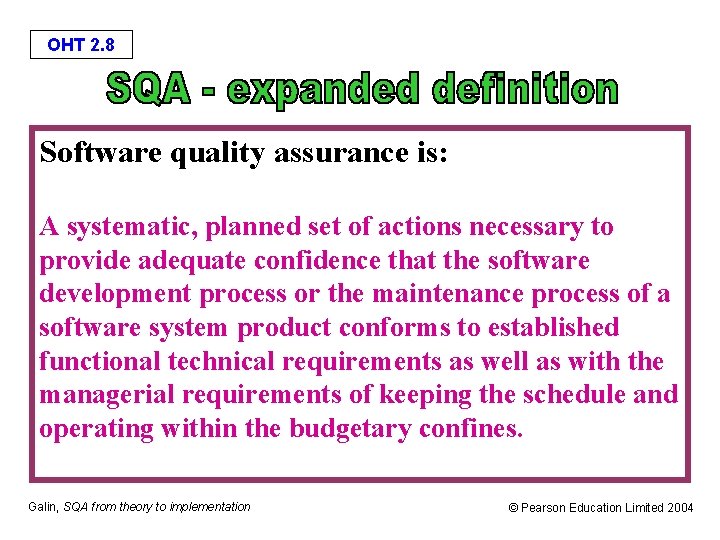 OHT 2. 8 Software quality assurance is: A systematic, planned set of actions necessary