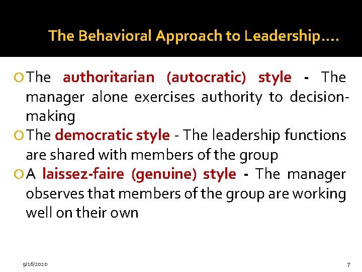The Behavioral Approach to Leadership…. The authoritarian (autocratic) style - The manager alone exercises