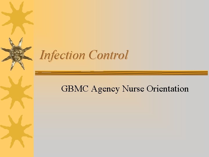 Infection Control GBMC Agency Nurse Orientation 