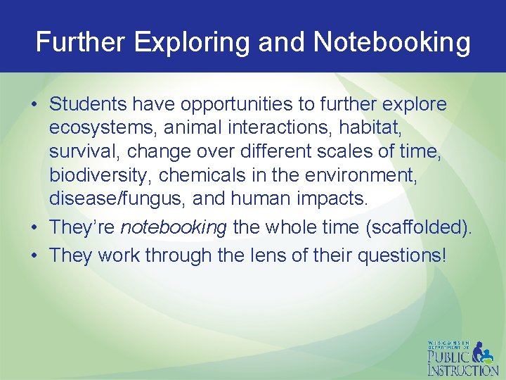 Further Exploring and Notebooking • Students have opportunities to further explore ecosystems, animal interactions,
