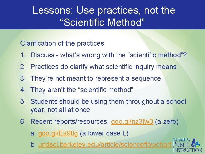  Lessons: Use practices, not the “Scientific Method” Clarification of the practices 1. Discuss