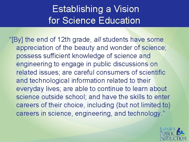  Establishing a Vision for Science Education “[By] the end of 12 th grade,