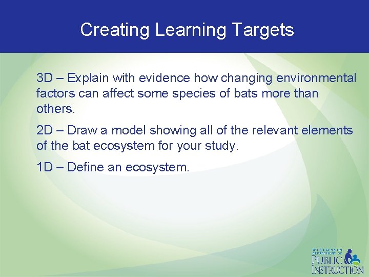  Creating Learning Targets 3 D – Explain with evidence how changing environmental factors